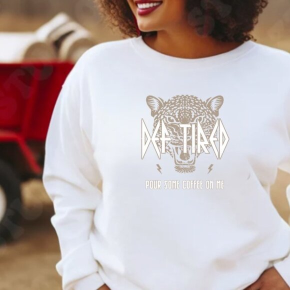 Def Tired Pour Some Coffee on Me Sweatshirt (White Sweatshirt/ New) - Picture 2 of 3